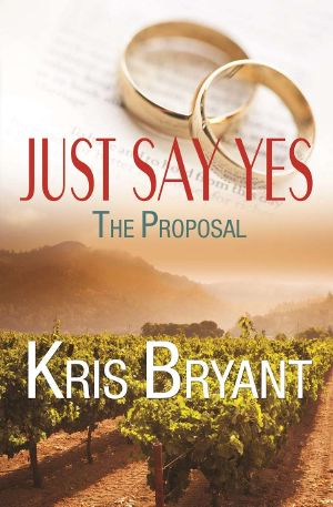 [Wedding Novellas 01] • Just Say Yes · The Proposal